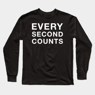 Every Second Counts Long Sleeve T-Shirt